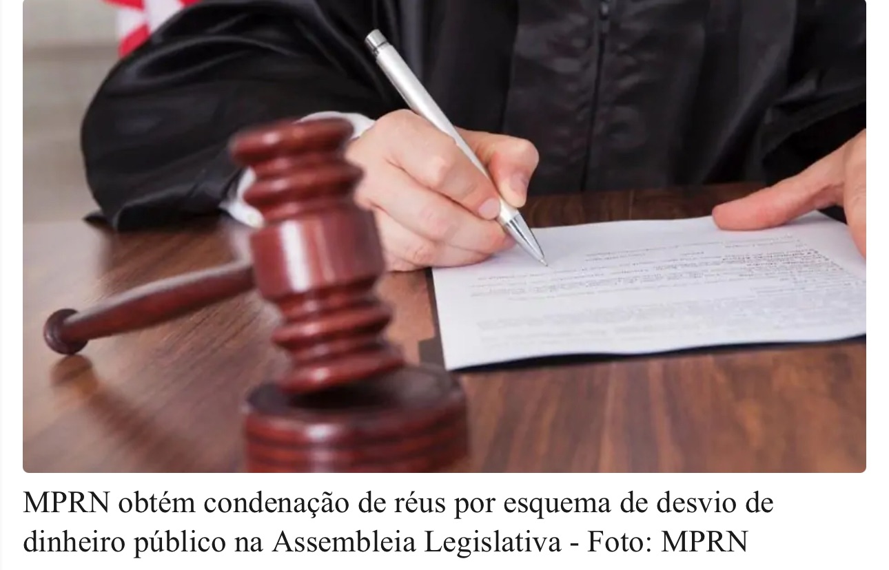 MPRN OBTÉM CONDENAÇÃO DE RÉUS POR ESQUEMA DE DESVIO DE DINHEIRO PÚBLICO NA ALRN