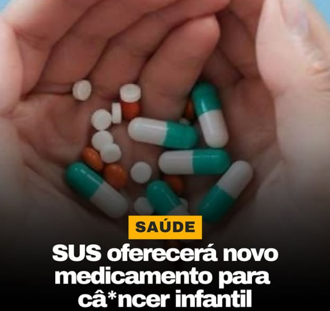 SUS OFERECERÁ NOVO MEDICAMENTO PARA CÂNCER INFANTIL