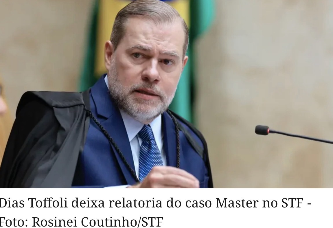 DIAS TOFFOLI DEIXA RELATORIA DO CASO MASTER NO STF