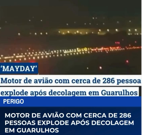 MOTOR DE AVIÃO COM CERCA DE 286 PESSOAS EXPLODE APÓS DECOLAGEM EM GUARULHOS